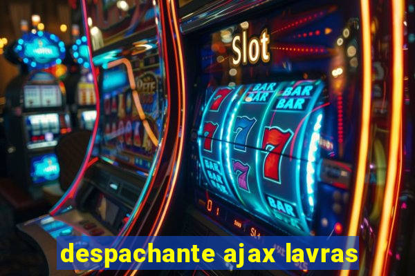 despachante ajax lavras